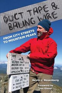 Cover image for Duct Tape & Baling Wire: From City Streets to Mountain Peaks: From City Streets To Mountain Peaks