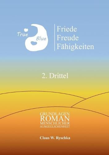 Cover image for Friede Freude Fahigkeiten, 2. Drittel: Grundlagenroman menschlicher Ausgeglichenheit