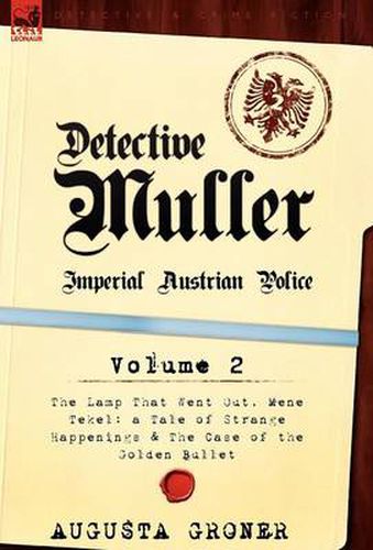 Cover image for Detective M Ller: Imperial Austrian Police-Volume 2-The Lamp That Went Out, Mene Tekel: A Tale of Strange Happenings & the Case of the G