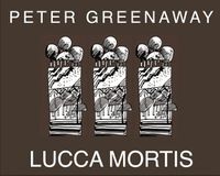 Cover image for Peter Greenaway: Lucca Mortis