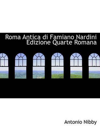 Cover image for Roma Antica Di Famiano Nardini Edizione Quarte Romana