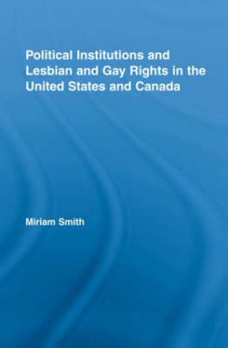 Cover image for Political Institutions and Lesbian and Gay Rights in the United States and Canada