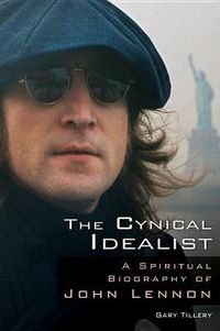Cover image for Cynical Idealist: A Spiritual Biography of John Lennon