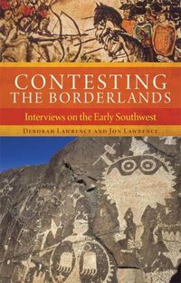 Cover image for Contesting the Borderlands: Interviews on the Early Southwest