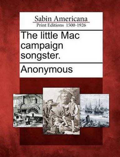 Cover image for The Little Mac Campaign Songster.