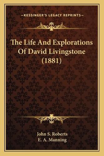 The Life and Explorations of David Livingstone (1881)