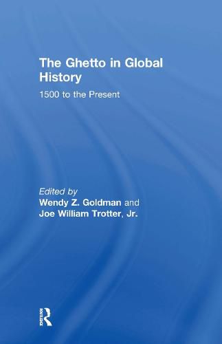 The Ghetto in Global History: 1500 to the Present