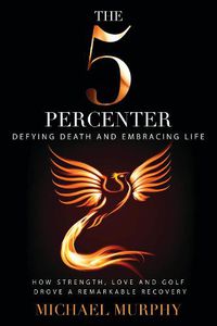 Cover image for The 5 Percenter: Defying Death and Embracing Life