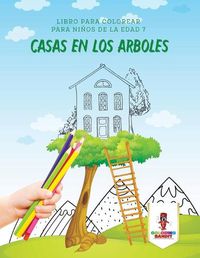 Cover image for Casas En Los Arboles: Libro Para Colorear Para Ninos De La Edad 7