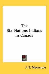 Cover image for The Six-Nations Indians in Canada