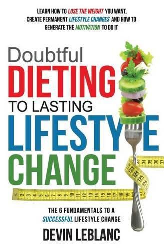 Cover image for Doubtful Dieting to Lasting Lifestyle Change: The 6 Fundamentals of a Successful Lifestyle Change