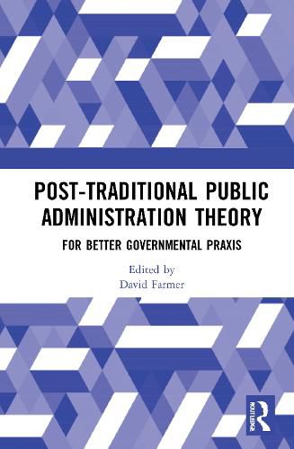 Cover image for Post-Traditional Public Administration Theory: For Better Governmental Praxis