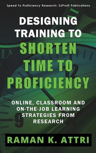 Cover image for Designing Training to Shorten Time to Proficiency: Online, Classroom and On-the-job Learning Strategies from Research