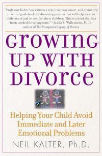 Cover image for Growing Up With Divorce: Helping Your Child Avoid Immediate and Later Emotional Problems