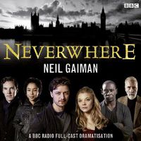 Cover image for Neverwhere: A BBC Radio Full-Cast Dramatisation