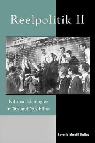 Cover image for Reelpolitik II: Political Ideologies in '50s and '60s Films