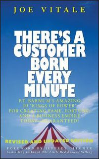 Cover image for There's a Customer Born Every Minute: P. T. Barnum's Amazing 10 Rings of Power for Creating Fame, Fortune, and a Business Empire Today Guaranteed!