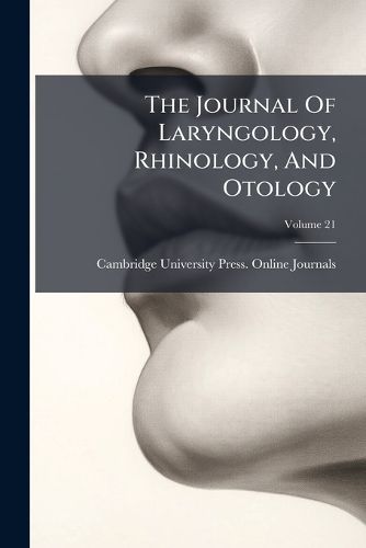 Cover image for The Journal Of Laryngology, Rhinology, And Otology; Volume 21