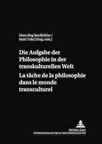 Cover image for Die Aufgaben Der Philosophie in Der Transkulturellen Welt- La Tache de la Philosophie Dans Le Monde Transculturel