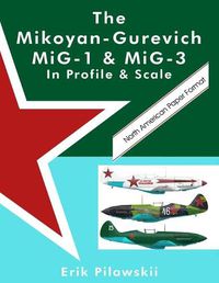 Cover image for The Mikoyan-Gurevich MiG-1 & MiG-3 In Profile & Scale