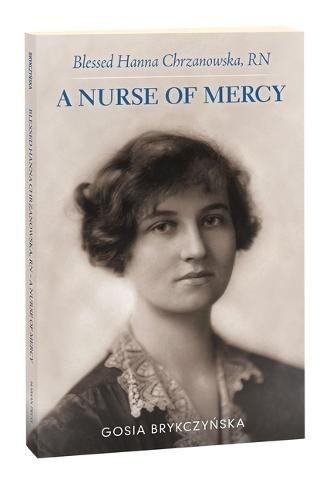 Cover image for Blessed Hanna Chrzanowska, RN: A Nurse of Mercy