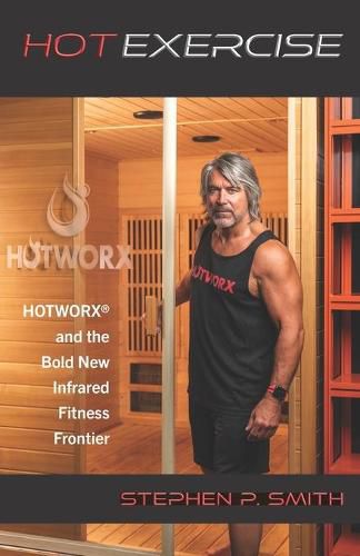 Cover image for Hot Exercise: HOTWORX and the Bold New Infrared Fitness Frontier