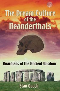 Cover image for The Dream Culture of the Neanderthals: Guardians of the Ancient Wisdom