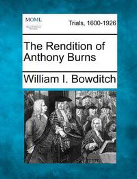 Cover image for The Rendition of Anthony Burns