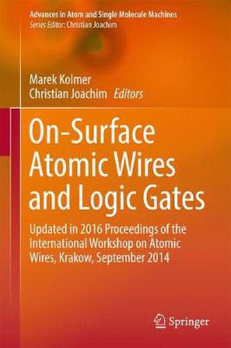 Cover image for On-Surface Atomic Wires and Logic Gates: Updated in 2016 Proceedings of the International Workshop on Atomic Wires, Krakow, September 2014