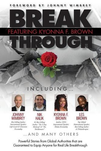 Cover image for Break Through Featuring Kyonna F. Brown: Powerful Stories from Global Authorities that are Guaranteed to Equip Anyone for Real Life Breakthroughs