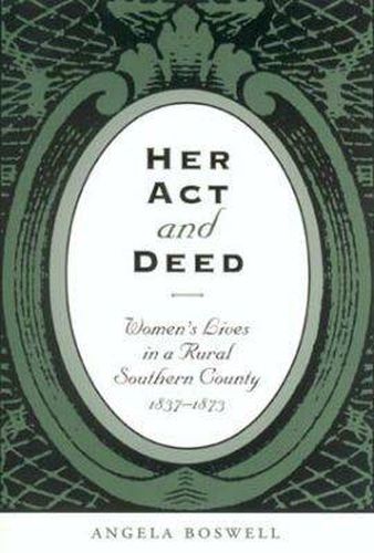 Cover image for Her Act and Deed: Women's Lives in a Rural Southern County