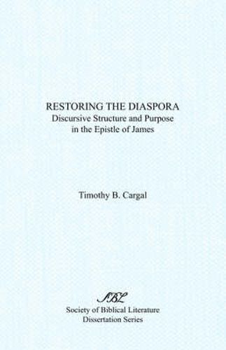 Cover image for Restoring the Diaspora: Discursive Structure and Purpose in the Epistle of James