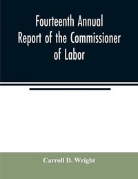 Cover image for Fourteenth Annual Report of the Commissioner of Labor; Water, gas, and electric-light plants under private and municipal ownership