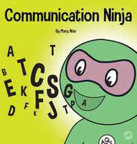 Cover image for Communication Ninja: A Children's Book About Listening and Communicating Effectively