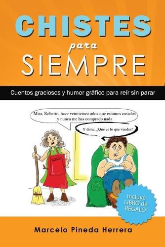 Cover image for Chistes para siempre: Cuentos graciosos y humor grafico para reir sin parar