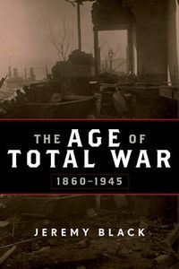 Cover image for The Age of Total War, 1860-1945