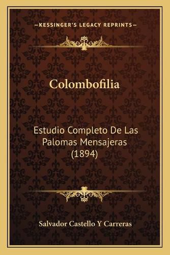 Cover image for Colombofilia: Estudio Completo de Las Palomas Mensajeras (1894)