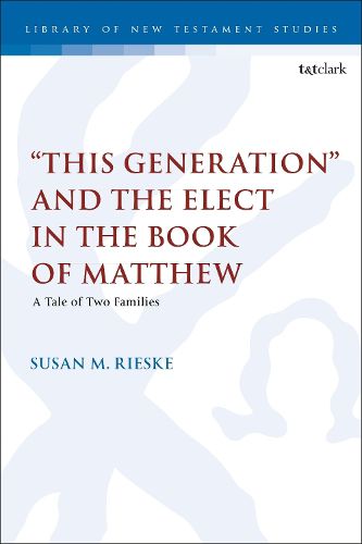 Cover image for "This Generation" and the Elect in the Book of Matthew