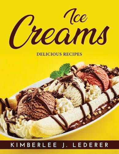 Cover image for Ice Creams: Delicious Recipes