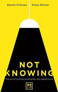 Cover image for Not Knowing: The Art of Turning Uncertainty into Opportunity