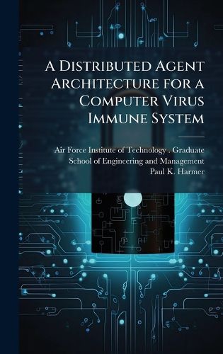 Cover image for A Distributed Agent Architecture for a Computer Virus Immune System