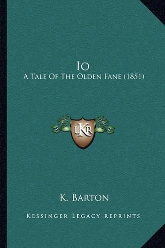 Cover image for IO: A Tale of the Olden Fane (1851)