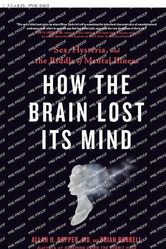 How the Brain Lost Its Mind: Sex, Hysteria, and the Riddle of Mental Illness