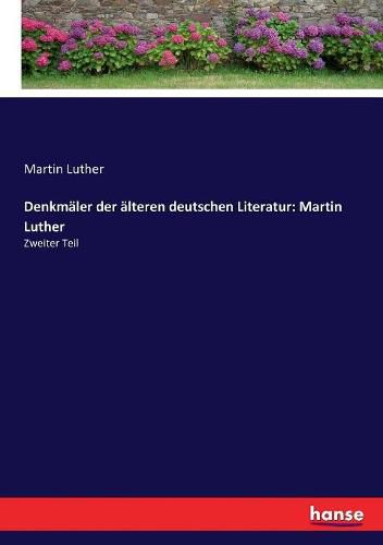 Cover image for Denkmaler der alteren deutschen Literatur: Martin Luther: Zweiter Teil