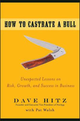 Cover image for How to Castrate a Bull: Unexpected Lessons on Risk, Growth, and Success in Business