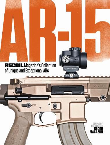 Cover image for AR-15: RECOIL Magazine's Collection of Unique and Exceptional ARs