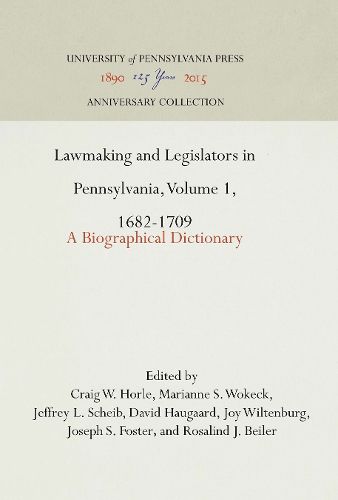 Cover image for Lawmaking and Legislators in Pennsylvania, Volume 1, 1682-1709: A Biographical Dictionary