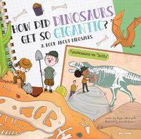 Cover image for How Did Dinosaurs Get So Gigantic?