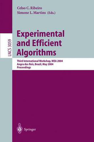 Experimental and Efficient Algorithms: Third International Workshop, WEA 2004, Angra dos Reis, Brazil, May 25-28, 2004, Proceedings