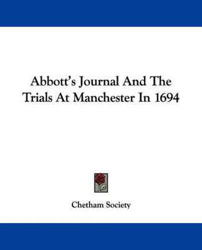 Cover image for Abbott's Journal and the Trials at Manchester in 1694